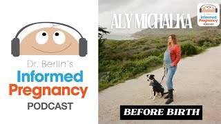 Ep. 413 Aly Michalka: Before Birth┃Informed Pregnancy Podcast