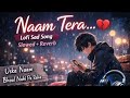 Mind Relaxing SLOWED Reverb songs + Heartbreaking Mashup of Bollywood Mashup song