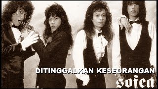 SOFEA - DITINGGALKAN KESEORANGAN