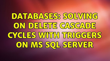 Databases: Solving ON DELETE CASCADE cycles with triggers on MS SQL Server (2 Solutions!!)