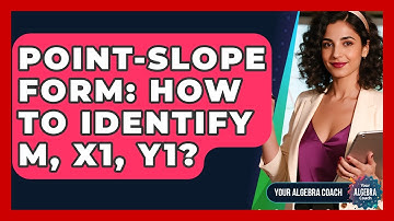 Point-Slope Form: How To Identify M, X1, Y1? - Your Algebra Coach