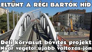 2026.08.10. Eltűnt a régi Bartók Béla uti vasúti híd. Déli körvasút bővítés Kelenföld - Ferencváros.