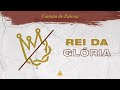 Rei da Glória | Cantata de Páscoa 2018