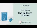 Smile makers the ballerina vibrator review