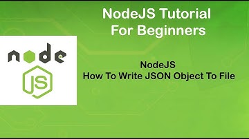 NodeJS Tutorial For Beginners Part14 #  How to Write JSON Object to file example