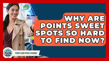 Why Are Points Sweet Spots So Hard To Find Now? - Points and Perks Channel