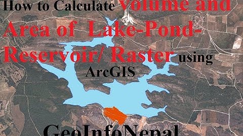 Calculating the volume of Lake-Pond-Reservoir/ Raster using 3D Analyst in Arc-GIS(Arc-map+arc scene)