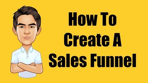 How To Create A Sales Funnel - Create A High Converting Sales Funnel