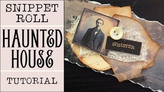 Haunted House Snippet Roll Tutorial | Junk Journale With Me | Embellishment Idea