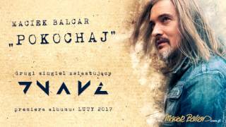 Video thumbnail of "Maciek Balcar "Pokochaj" (radio edit)"