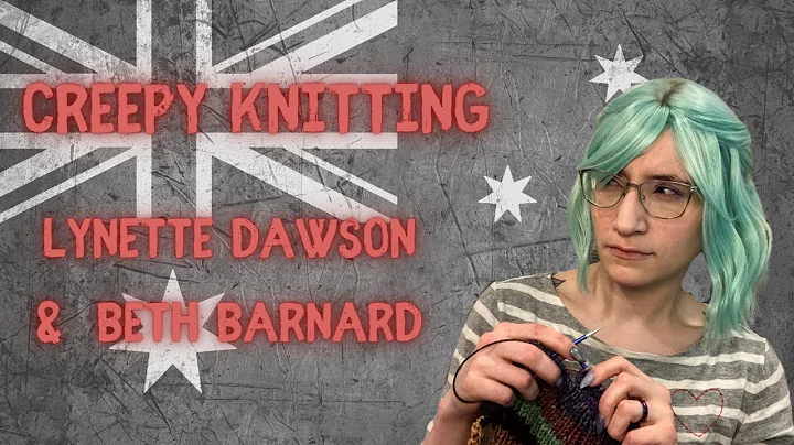 Creepy Knitting: Lynette Dawson and Beth Barnard