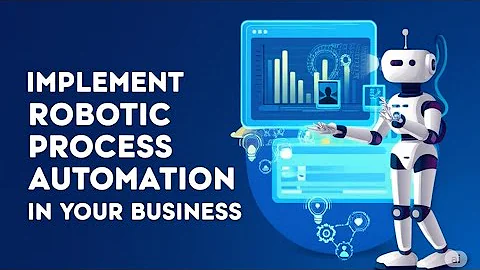 How to Implement Robotic Process Automation (RPA) in Your Business