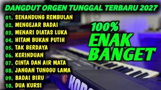 Download lagu 100% ENAK BANGET DANGDUT ORGEN TUNGGAL TERBARU 2027 FULL BASS