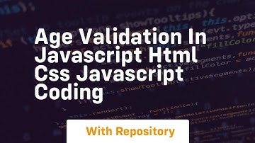 Age validation in javascript html css javascript coding