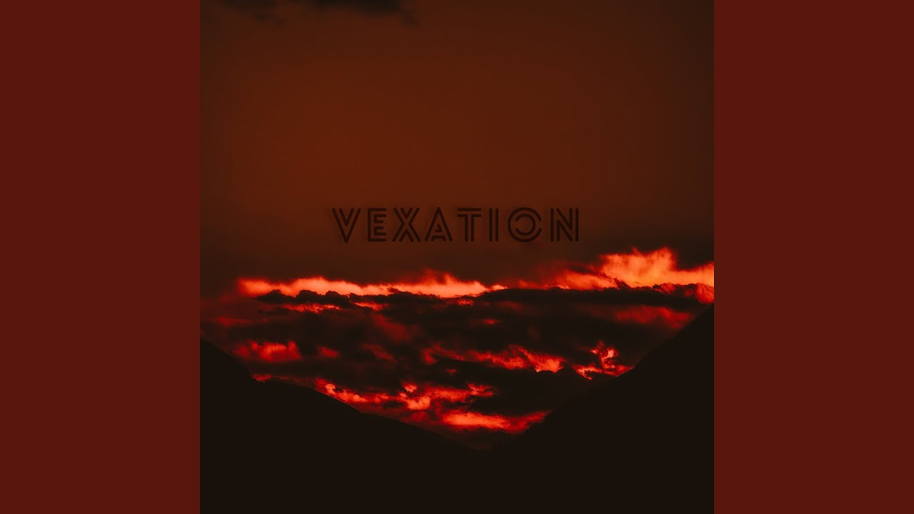 Watch Vexation on YouTube Watch Vexation on YouTube