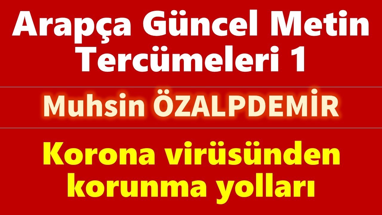 Arapça Güncel Metin 1: Koronavirüsden korunma yolları (MUHSİN ÖZALPDEMİR)