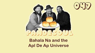 047 Bahala Na and the Apl de Ap Multiverse | Pan De Soul Podcast