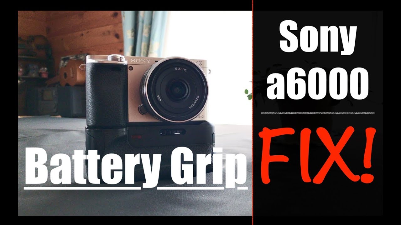 Sony a6000 Battery Grip FIX! DIY Video YouTube