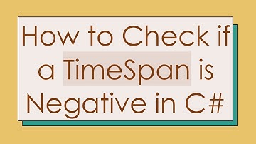 How to Check if a TimeSpan is Negative in C#