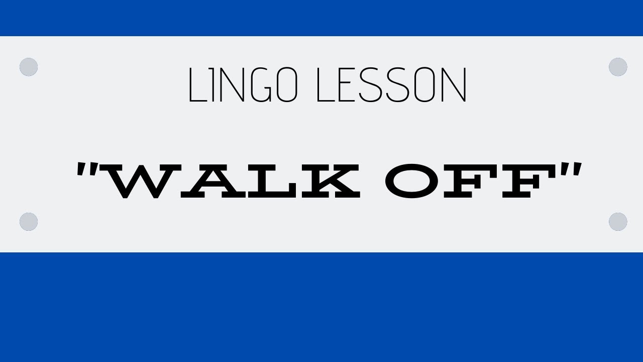 WALK OFF - Lingo Lesson