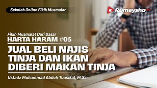 HARTA HARAM #05 | JUAL BELI NAJIS, TINJA, & IKAN DIBERI MAKAN TINJA - Ustadz M Abduh Tuasikal, M.Sc.