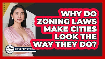 Why Do Zoning Laws Make Cities Look The Way They Do? - Rental Property Gurus