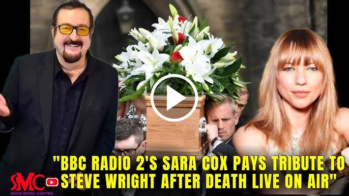 Bbc Radio 2 S Sara Cox Pays Emotional Tribute To Steve Wright After His Death Live On Air Watch