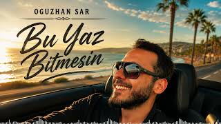 Oguzhan Sar - Bu Yaz Bi̇tmesi̇n