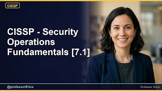 CISSP - Security Operations Fundamentals [7.1]