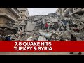 Powerful 7.8 magnitude quake rocks Turkey and Syria, killing more than 1,500