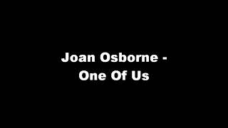 One of Us by Joan Osborne ( lyrics ) . Goldies & Oldies Selections ( G&Os ) .