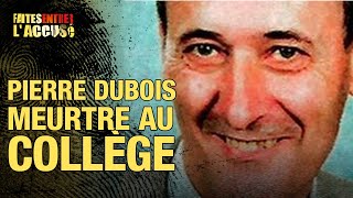 Faites entrer l'accusé - Pierre Dubois : meurtre au collège