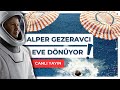 Alper Gezeravcı Dünya&#39;ya Dönüyor! Ax-3 Görevi Ortak Yayını