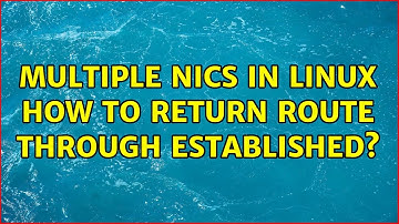 Multiple NICs in linux: how to return route through established? (2 Solutions!!)