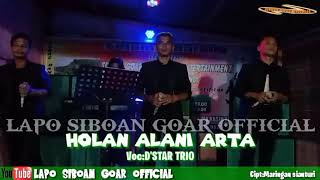 HOLAN ALANI ARTA||D'STAR TRIO||💢SHOW TIME LAPO SIBOAN GOAR💢