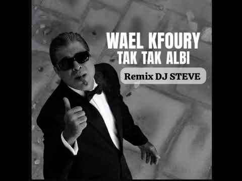 TAK TAK ALBI FT.WAEL KFOURY REMIX DJ STEVE 