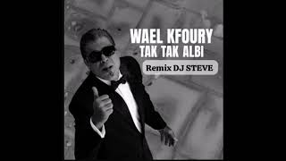 Tak Tak Albi Ft.wael Kfoury Remix Dj Steve