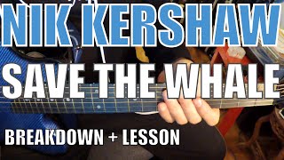 Nik Kershaw - Save the Whale - Guitar Tutorial