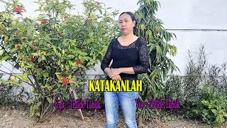 Lagu asli || KATAKANLAH || cipta/vocal : Thilde Tahuk ||  Video Musik