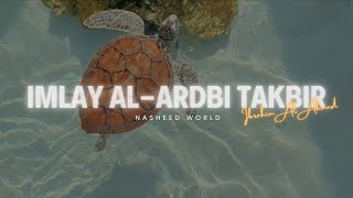 ✯ Imlay Al-Ardbi Takbir X Ibrahim Al Ahmad // Top Nasheed World ✯