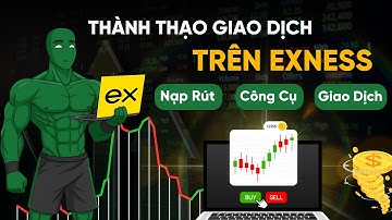 Hướng Dẫn Giao Dịch Exness Trên Máy Tính Chi Tiết A - Z | Dành Cho Người Mới
