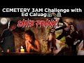 CEMETERY 3 AM CHALLENGE WITH ED CALUAG (Ouija board SANIB bonus scene)