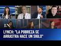 Lynch: "La pobreza se arrastra hace un siglo"