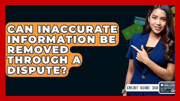 Can Inaccurate Information Be Removed Through A Dispute? - CreditGuide360.com