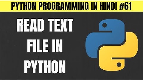 Reading Text File in Python | File Handling in Hindi - Tutorial #61