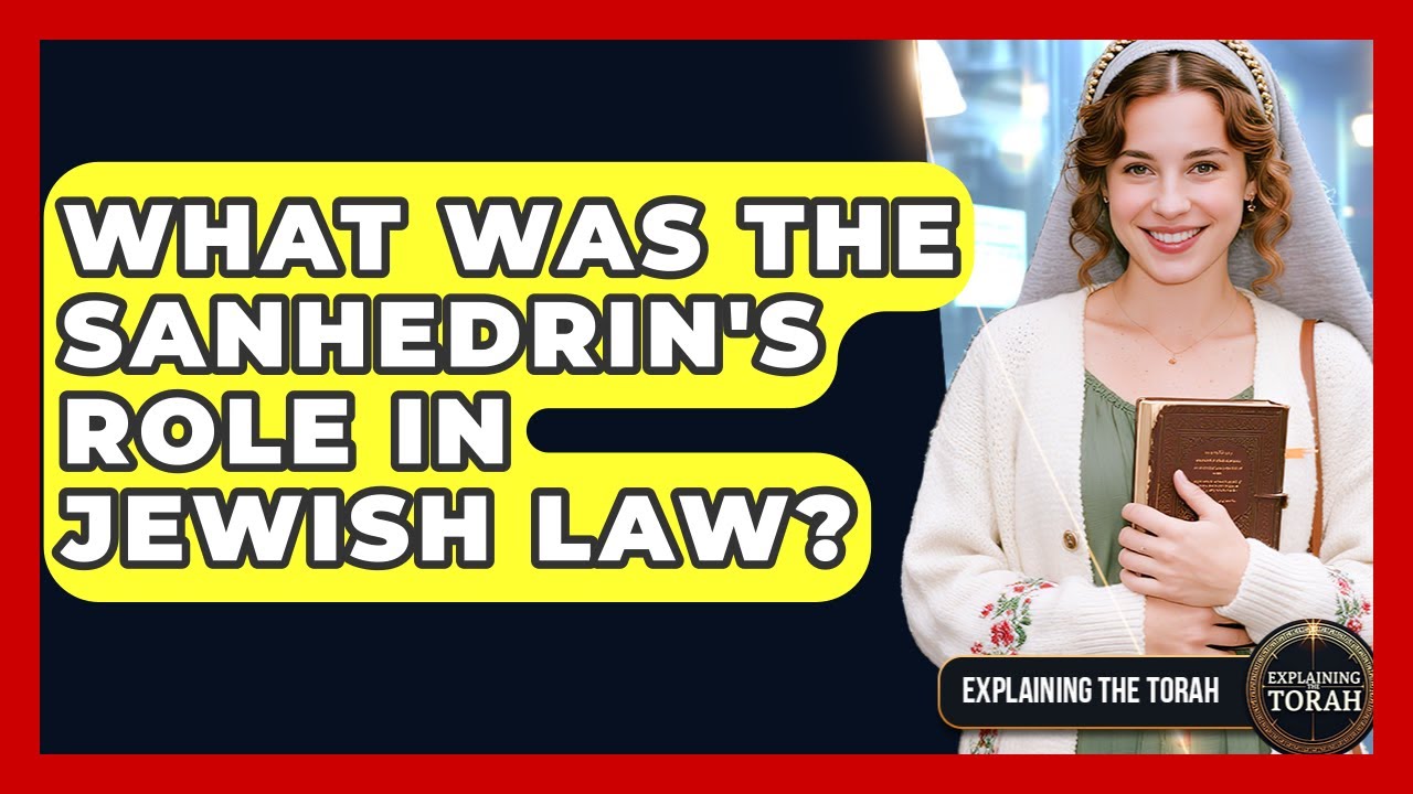 What Was The Sanhedrin's Role In Jewish Law? - Explaining The Torah
