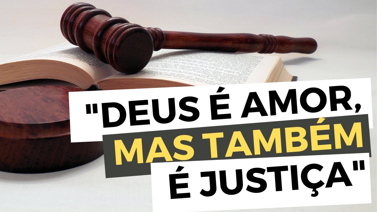 Deus É AMOR, mas também é JUSTIÇA" - A justiça incompreendida de Deus -  Leandro Quadros - Sermão - YouTube