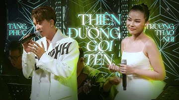 THIÊN ĐƯỜNG GỌI TÊN - TĂNG PHÚC, TRƯƠNG THẢO NHI | Live at Mây Saigon