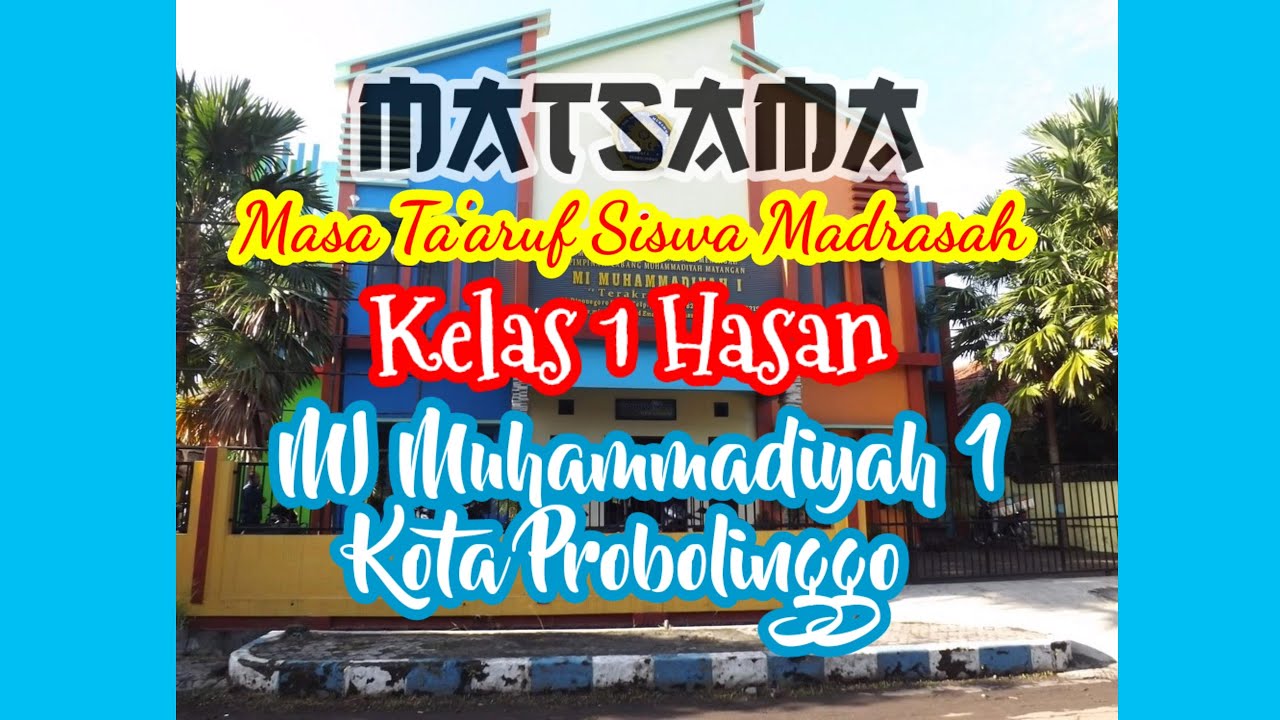 MATSAMA || Kelas 1 Hasan Bin Aliy (MI Muhammadiyah 1 Kota Probolinggo) Tahun Pelajaran 2020/2021