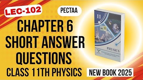 Chapter 6 Short Answer Questions | Class 11th Physics New Book 2025 | PECTAA 